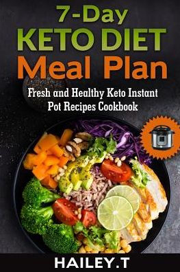 Plan de alimentación de dieta cetogénica de 7 días: libro de cocina de recetas de ollas instantáneas cetogénicas frescas y saludables