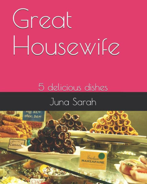 Great Housewife: 5 delicious dishes (lh)