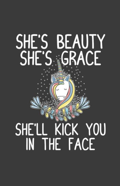 She's Beauty She's Grace She'Ll Kick You In The Face