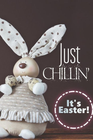Just Chillin': It's Easter!