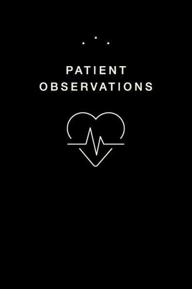 Patient Observations: Quickly And Efficiently Write Clinical Observations On The Go