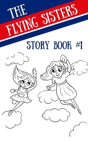 The Flying Sisters Story Book #1 : Penguins, Kitten On A Balloon, Strawberry Ice Cream