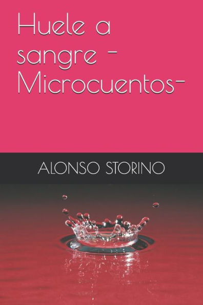 Huele a sangre -Microcuentos- (Spanish Edition)
