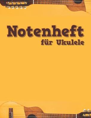 Notenheft Für Ukulele: Tab Und Akkorde - 108 Seiten - 9781799150947