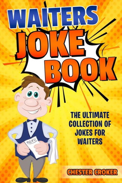 Waiters Joke Book: Funny Waiter Jokes, Puns And Stories
