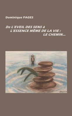 De l'�veil des sens � l'essence m�me de la vie: le chemin. (Edición francesa)