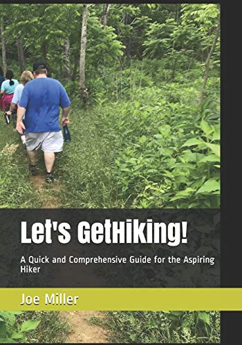 Let's GetHiking! : A Quick and Comprehensive Guide for the Aspiring Hiker