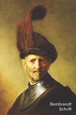 Rembrandt Schrift: Oude Man In Uniform - Artistiek Dagboek Voor Aantekeningen - Stijlvol Notitieboek - Ideaal Voor School, Studie, Recept