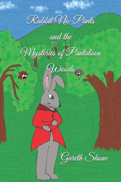 Rabbit No-Pants And The Mysteries Of Pantaloon Woods