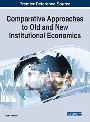 Comparative Approaches to Old and New Institutional Economics (Advances in Finance, Accounting, and Economics)