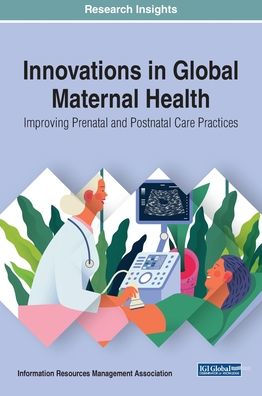 Innovations in Global Maternal Health: Improving Prenatal and Postnatal Care Practices (Trending Topics Book (Ttbs))
