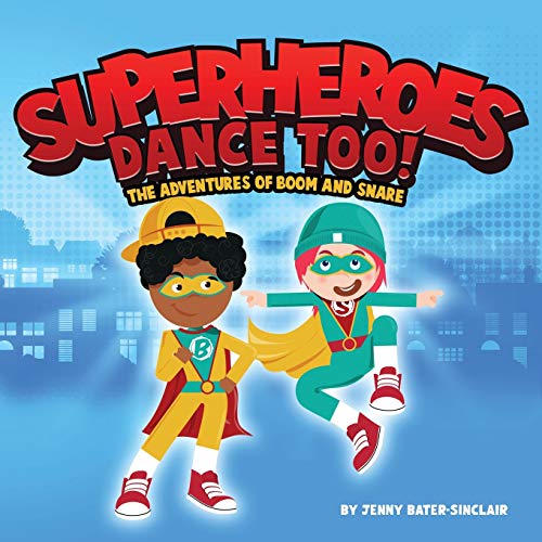Superheroes Dance Too: The Adventures Of Boom And Snare - 9781800495944