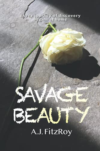 Savage Beauty: Every Journey Of Discovery Begins At Home