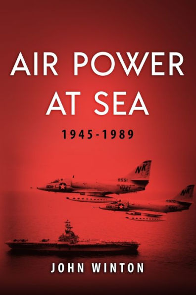Air Power at Sea, 1945-1989 (20th Century Naval Innovations)