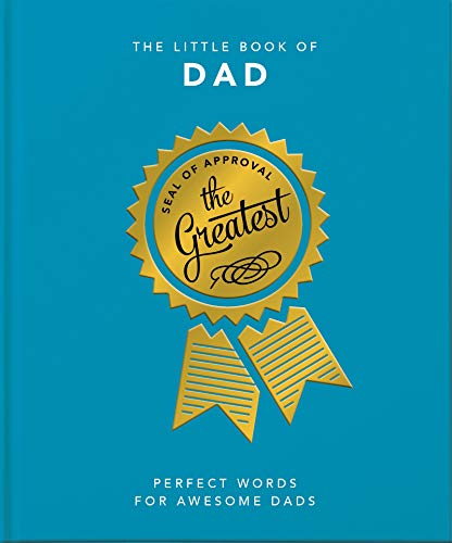 The Little Book Of Dad: Perfect Words For Awesome Dads (The Little Books Of Lifestyle)