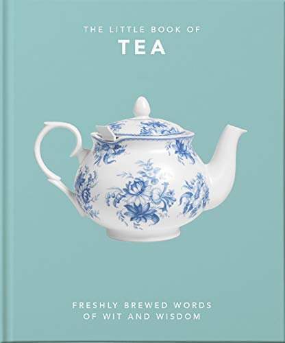 The Little Book Of Tea: Sweet Dreams Are Made Of Tea (The Little Books Of Food & Drink)