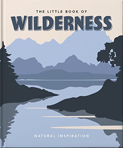 The Little Book of Wilderness (The Little Books of the Great Outdoors, 2)