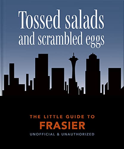 The Little Book of Frasier: Tossed salads and scrambled eggs (The Little Books of Film & TV, 7)