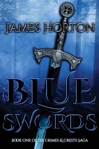 Blue Swords : Book One of The Crimes & Crests Saga