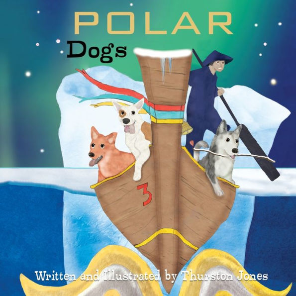 Polar Dogs: Dreams Of Being On Top Of The World! (Tales Of The Boatman's Dogs)