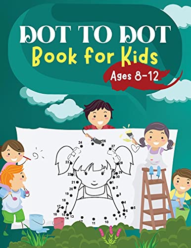 Dot To Dot Book For Kids Ages 8-12: Challenging And Fun Dot To Dot Puzzles For Kids, Toddlers, Boys And Girls Ages 6-8 8-10, 10-12 - 9781803536804