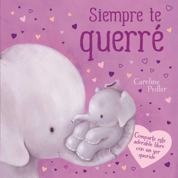 Siempre Te Querré: Padded Board Book (Spanish Edition) - 9781803683966