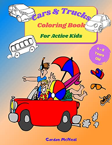 Cars & Trucks Coloring Book For Active Kids: A Fun Children's Coloring Book For Kids And Teens - 8.5 X 11 Inches, 35 Full Pages To Color And Learn About Cars And Trucks - 9781803836003