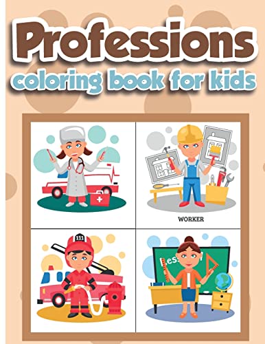 Professions Coloring Book For Kids: Professions Coloring Book For Kids Ages 4-8, Kids Professions Coloring Book