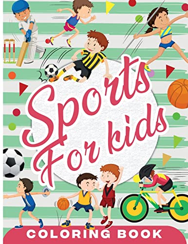 Sports Coloring Book For Kids: Fun Sport Children's Coloring Book For Boys And Girls For Relaxation And Stress Relief
