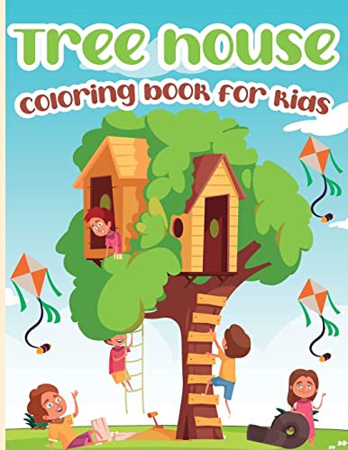 Tree House Coloring Book For Kids: Tree House Coloring Book, Gorgeous Designs For Relaxation And Stress Relief