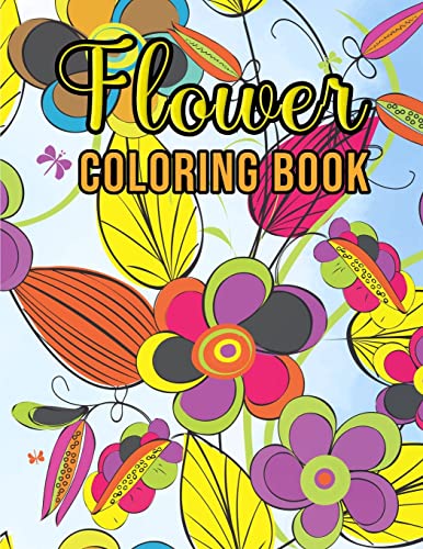 Flower Coloring Book: Relaxing Coloring Book For Grown-Ups
