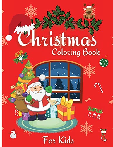 Christmas Coloring Book For Kids: Cute Holiday Coloring Book For Kids With 50 Beautiful Pages To Color With Santa And Many More! Coloring Pages For Boys And Girls Ages 4 To 8