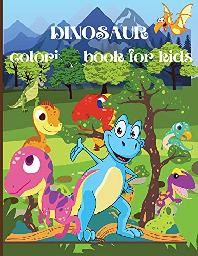 Dinosaur Coloring Book For Kids: Amazing Coloring Book For Boys, Girls, Toddlers, Preschoolers, Kids Ages 3-8/ Fantastic Dinosaur Designs For Boys And Girls