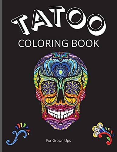 Tattoo Coloring Book Fur Grown Ups: Amazing Coloring Book Fur Grown Ups With Beautiful Modern Tattoo Designs/ Relaxing Tattoo Designs Fur Men And Women/ Coloring Pages Fur Grown Ups Relaxation
