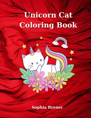 Unicorn Cat Coloring Book: Amazing Coloring Book Educational Activity Book For Kids Coloring Book With Unicorn Cats