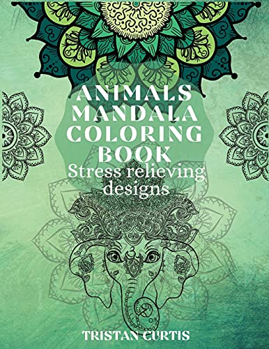 Animals Mandala Coloring Book: Beautiful Stress Relieving Designs With Animals Mandala Patterns For Grown Ups, Teens - 9781803870045