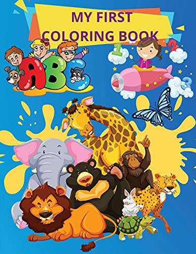 My First Coloring Book: Books For Toddlers And Kids Ages 1,2,3, 4 Boys, Girls