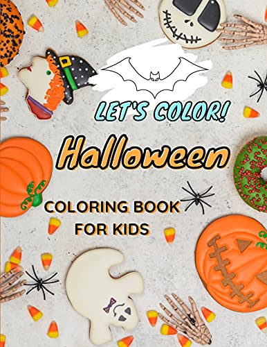 Let's Color! Halloween Coloring Book For Kids: Awesome Coloring Pages For Halloween With Funny Witches, Bats And More Amazing Coloring Book For Boys And Girls