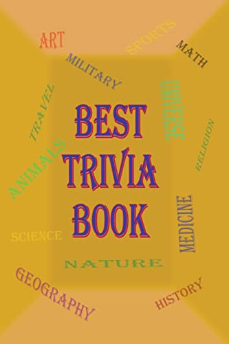 Best Trivia Book: A Lot Of Random Questions From All Domains, One Of The Best Trivia Quiz Book