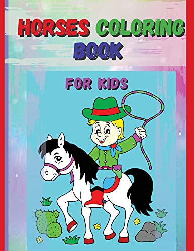 Horses Coloring Book For Kids: Horse And Pony Coloring Book For Kids Ages 4-8:64Pages.- Suitables For Markers, Coloring Pencils, Water Colors, Gel Pens