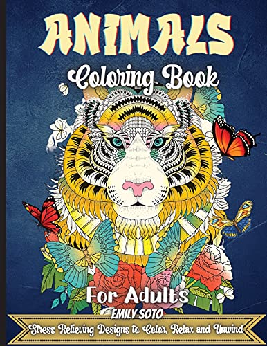 Animals Coloring Book For Adults: An Adult Coloring Book With Lions, Elephants, Owls, Horses, Dogs, Cats, And Many More!