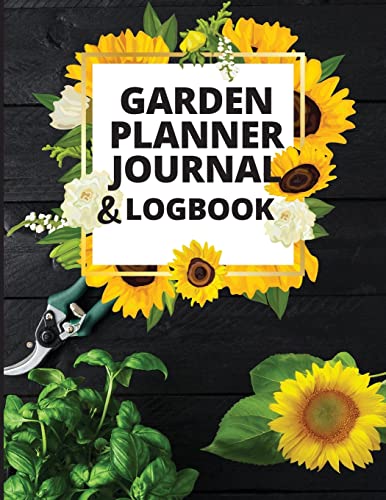 Garden Planner Journal And Log Book: A Complete Gardening Organizer Notebook For Garden Lovers To Track Vegetable Growing, Gardening Activities And Plant Details - 9781803936604