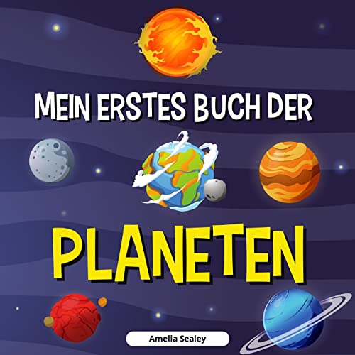 MEIN ERSTES BUCH DER PLANETEN : Planetenbuch f??r Kinder, Entdecke die Geheimnisse des Weltraums