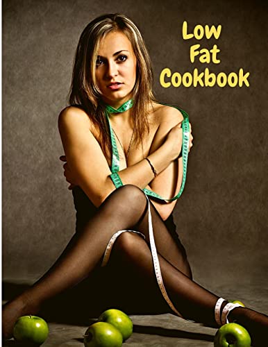 Low Fat Cookbook : Delicious And Healthy With Quick And Easy Recipes