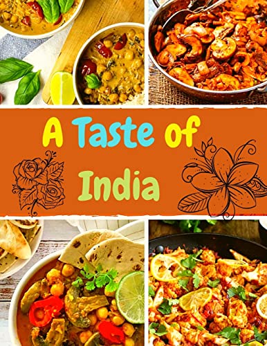 A Taste Of India : Authentic Recipes From Across The Kitchens Of India