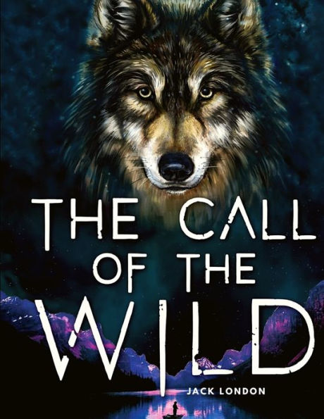 The Call Of The Wild : A Tale About Unbreakable Spirit And The Fight For Survival