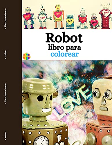 Robot Libro Para Colorear: Divertidas Y Sencillas Páginas Para Colorear De Robots Para Niños Pequeños