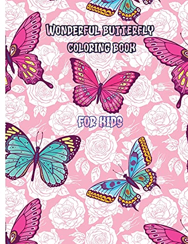 Wonderful Butterfly Coloring Book For Kids: 80 Pages Of Completely Unique Butterfly Coloring Fun Activity Book For Young Children, Ages 2-8 Simple And Light Butterflies