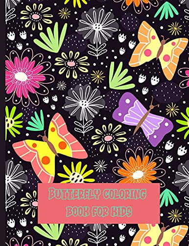 Butterfly Coloring Book For Kids: Butterfly Coloring Book For Kids Cute And Colorful Butterflies, The Best Pictures Of Children's Butterflies For ... I Unique Patterns For Kids 2-6 I 4-8 Years