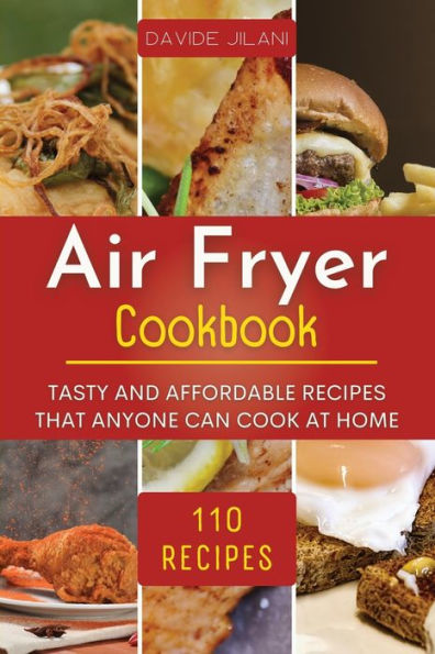 Libro de cocina Air Fryer: recetas sabrosas y asequibles que cualquiera puede cocinar en casa.
